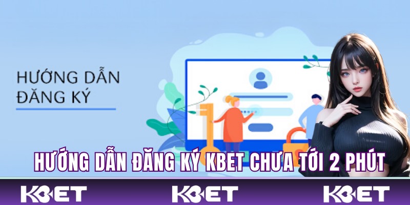 hướng dẫn đăng ký kbet men